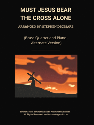 Book cover for Must Jesus Bear The Cross Alone (Brass Quartet and Piano - Alternate Version)