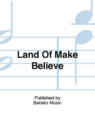 Land Of Make Believe