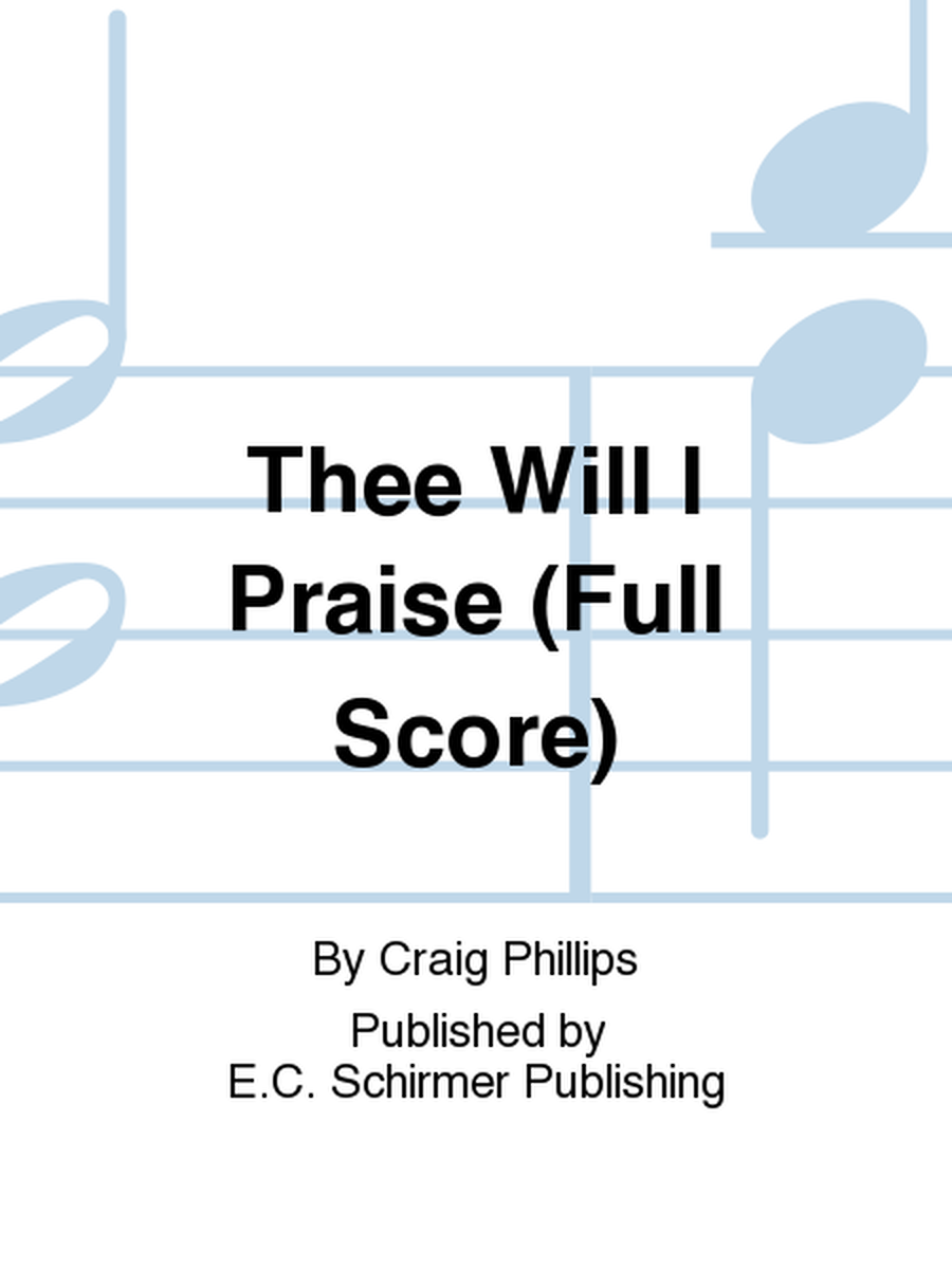 Thee Will I Praise (Full Score)