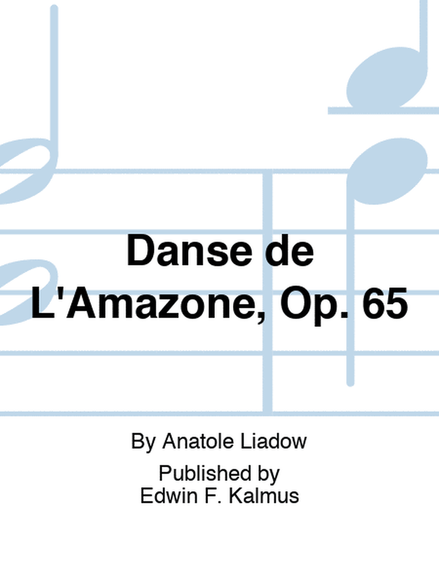 Danse de L'Amazone, Op. 65