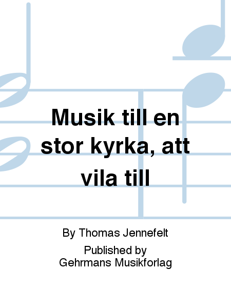 Musik till en stor kyrka, att vila till