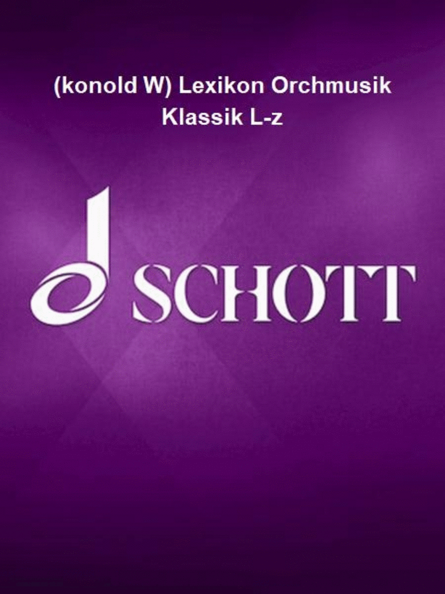 (konold W) Lexikon Orchmusik Klassik L-z