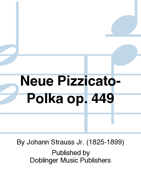 Neue Pizzicato-Polka op. 449