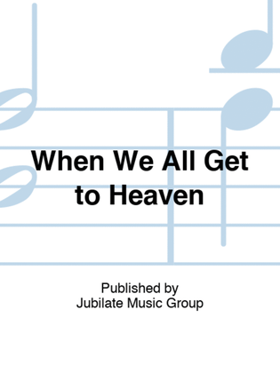 Book cover for When We All Get to Heaven