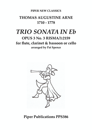 T.A. ARNE: TRIO SONATA IN Eb Opus 3 No. 3 for flute, clarinet & bassoon or cello