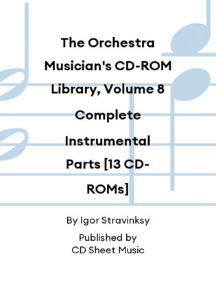 The Orchestra Musician's CD-ROM Library, Volume 8 Complete Instrumental Parts [13 CD-ROMs]