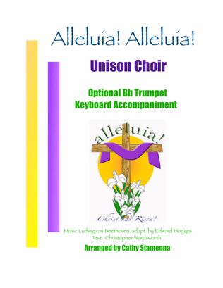 Alleluia! Alleluia! - (melody is Ode to Joy) Unison Choir, Keyboard Accompaniment, Opt. Bb Trumpet