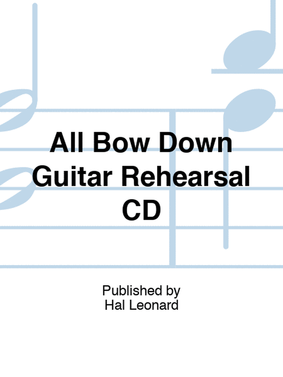 All Bow Down Guitar Rehearsal CD