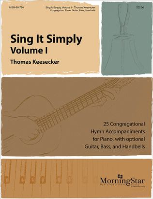 Book cover for Sing It Simply (25 Congregational Hymn Accompaniments for Piano, with opt. Guitar, Bass, and Handbells)