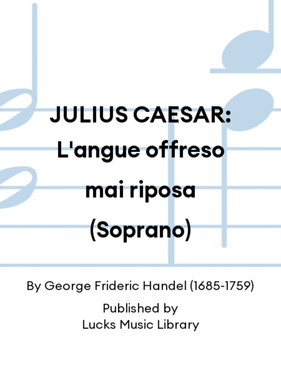 JULIUS CAESAR: L'angue offreso mai riposa (Soprano)