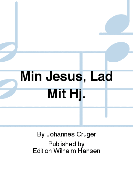 Min Jesus, Lad Mit Hj.