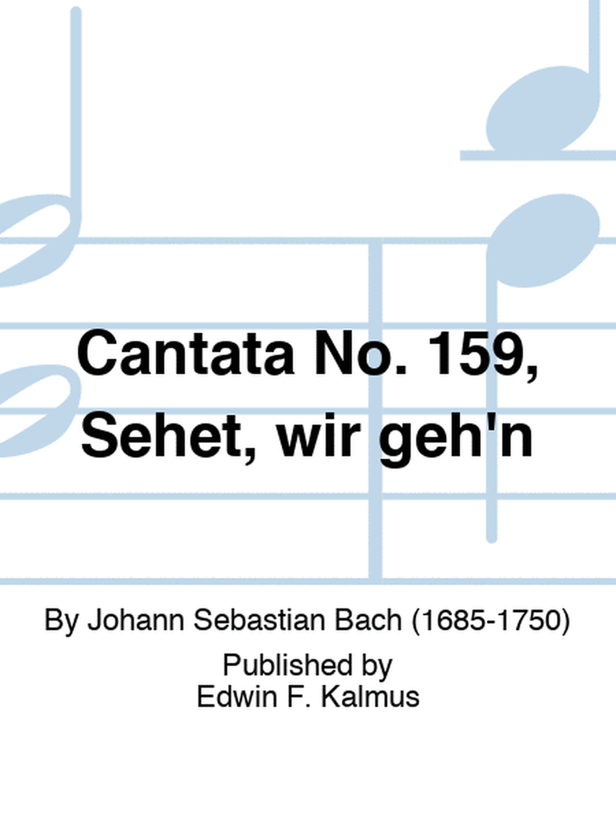 Cantata No. 159, Sehet, wir geh'n