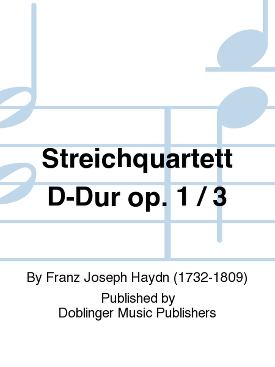 Streichquartett D-Dur op. 1 / 3