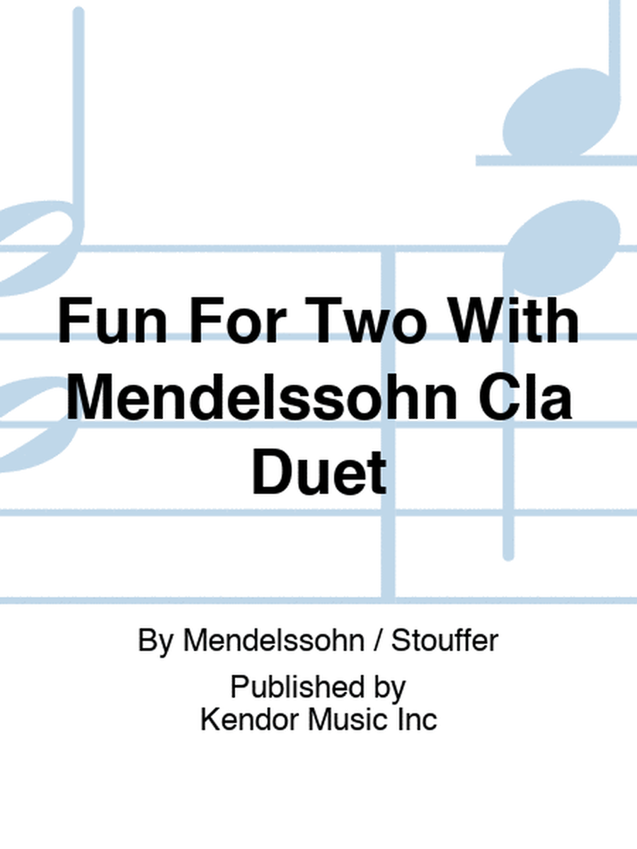 Fun For Two With Mendelssohn Cla Duet