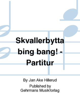 Book cover for Skvallerbytta bing bang! - Partitur