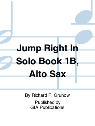 Book cover for Jump Right In: Solo Book 1B - Alto Sax