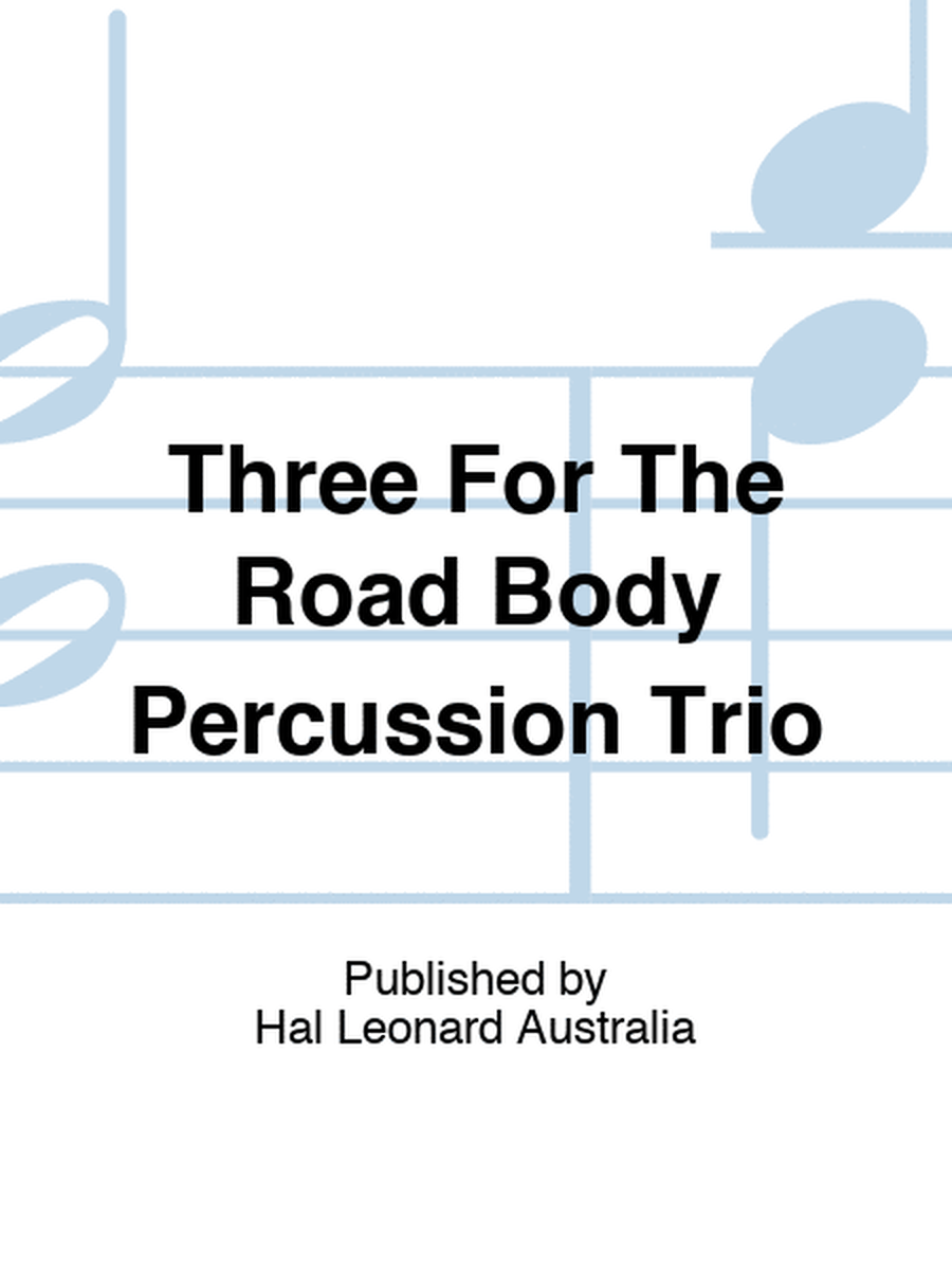 Three For The Road Body Percussion Trio