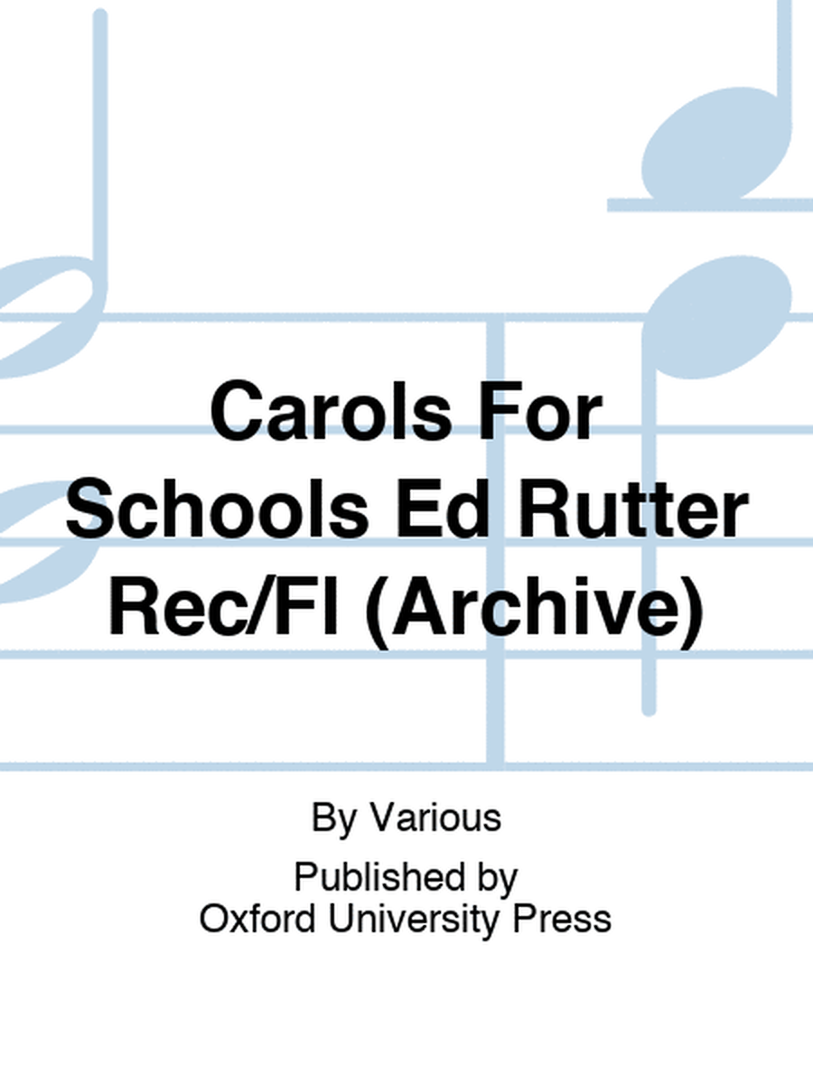 Carols For Schools Ed Rutter Rec/Fl (Archive)