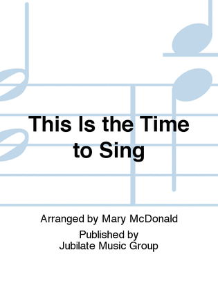 Book cover for This Is the Time to Sing