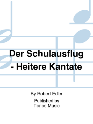 Der Schulausflug - Heitere Kantate