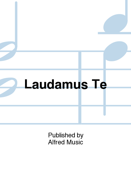 Laudamus Te