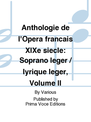 Book cover for Anthologie de l'Opera francais XIXe siecle: Soprano leger / lyrique leger, Volume II
