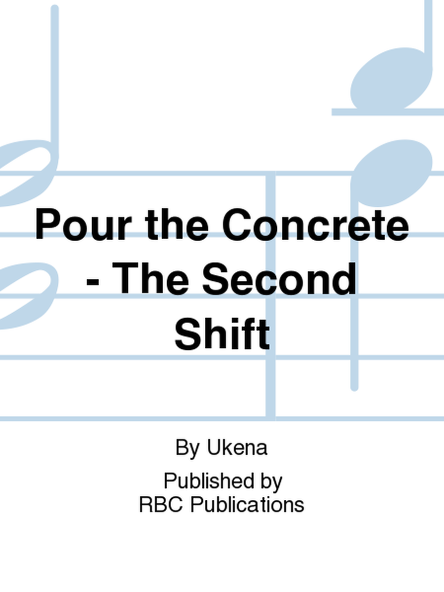 Pour the Concrete - The Second Shift