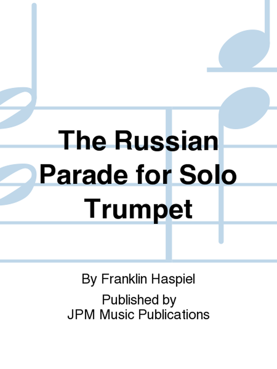 The Russian Parade for Solo Trumpet