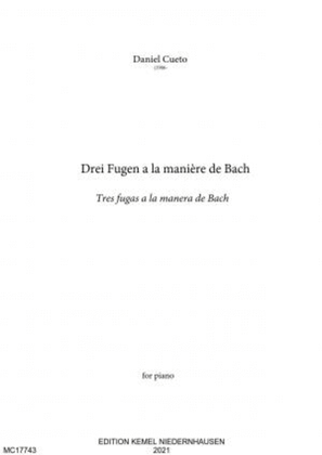 Book cover for Drei Fugen a la maniere de Bach = Tres fugas a la manera de Bach