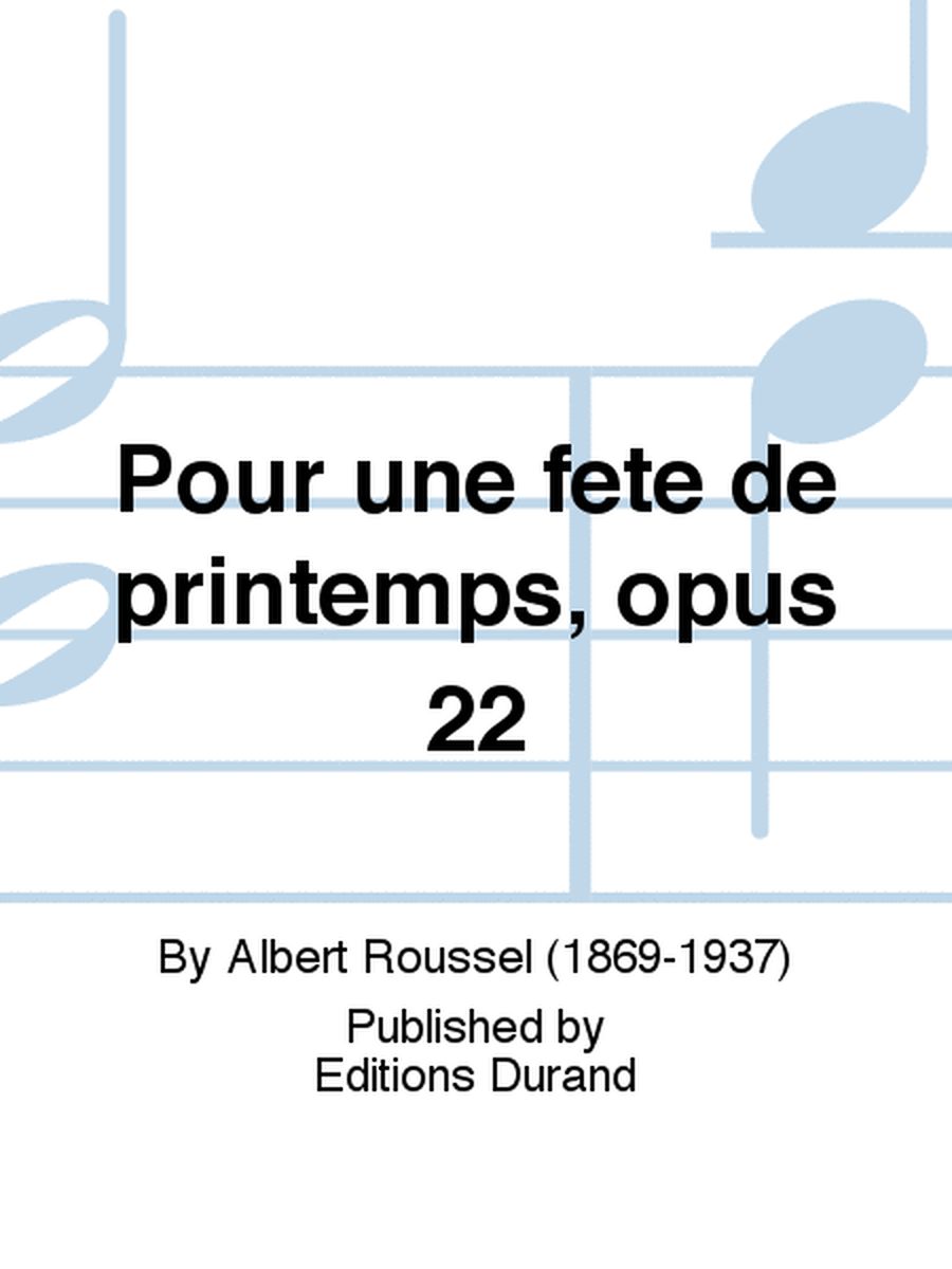 Pour une fete de printemps, opus 22