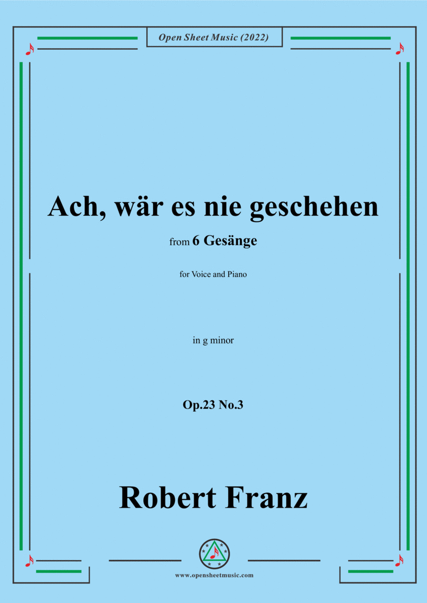 Franz-Ach,war es nie geschehen,in g minor,Op.23 No.3,for Voice and Piano image number null