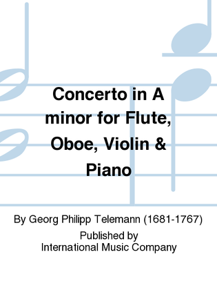 Concerto In A Minor For Flute, Oboe, Violin & Piano (With Cello Or Bassoon Ad Lib.)