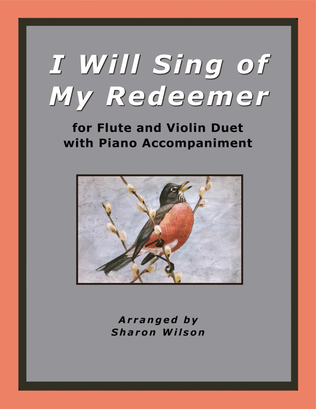 Book cover for I Will Sing of My Redeemer with Jesus Loves Me (for Flute and Violin Duet with Piano accompaniment)