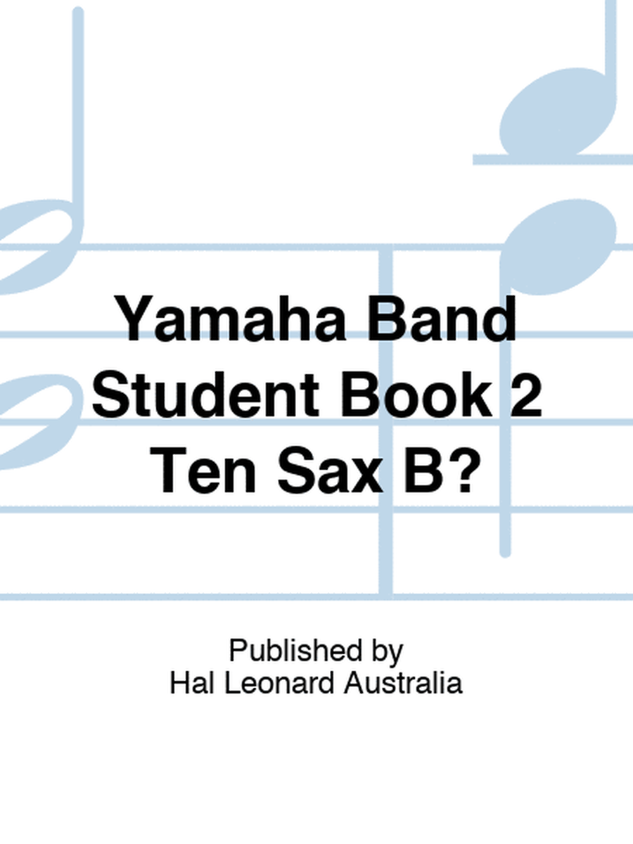 Yamaha Band Student Book 2 Ten Sax B?