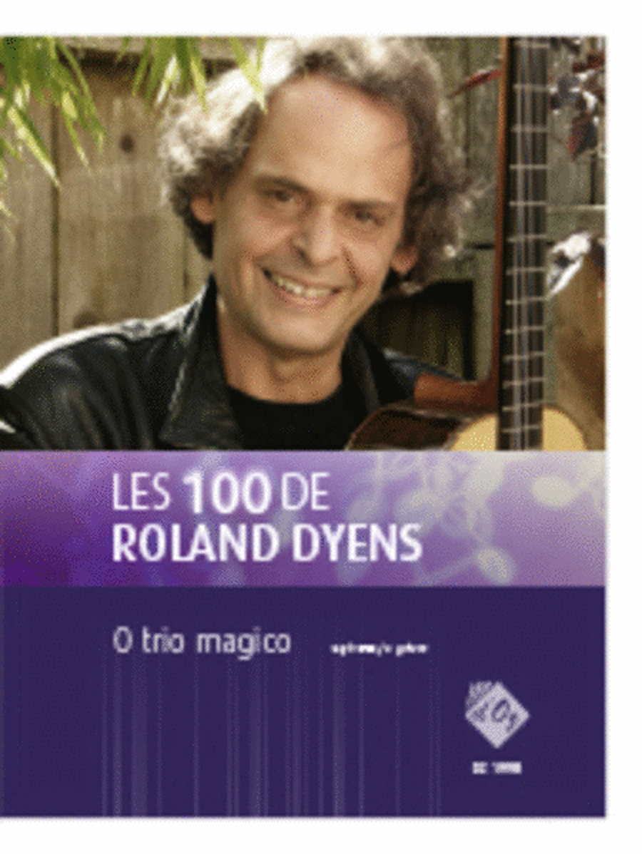 Les 100 de Roland Dyens - O trio magico