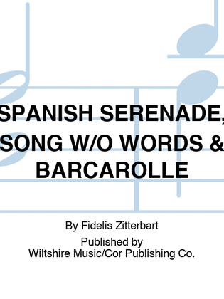 Book cover for SPANISH SERENADE, SONG W/O WORDS & BARCAROLLE