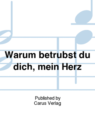 Book cover for What is it troubles thee, my heart (Warum betrubst du dich, mein Herz)