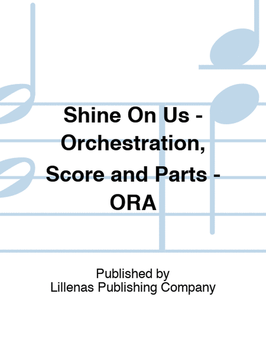 Shine On Us - Orchestration, Score and Parts - ORA