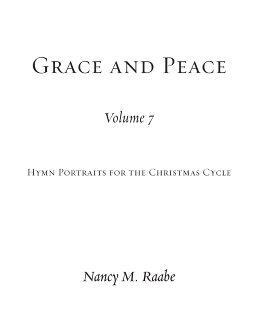 Grace and Peace, vol. 7: Hymn Portraits for the Christmas Cycle