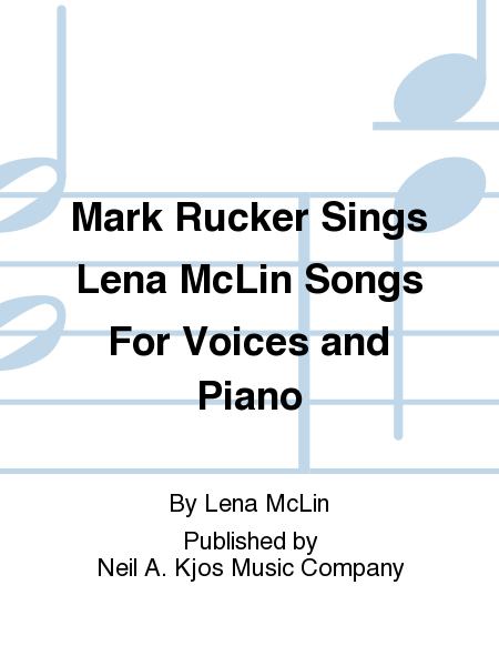 Mark Rucker Sings Lena Mclin Songs For Voices And Piano