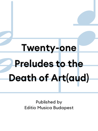 Book cover for Twenty-one Preludes to the Death of Art(aud)