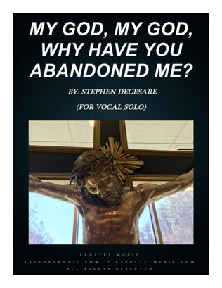 Book cover for My God, My God, Why Have You Abandoned Me? (for Vocal Solo)