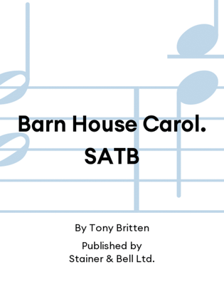 Barn House Carol. SATB