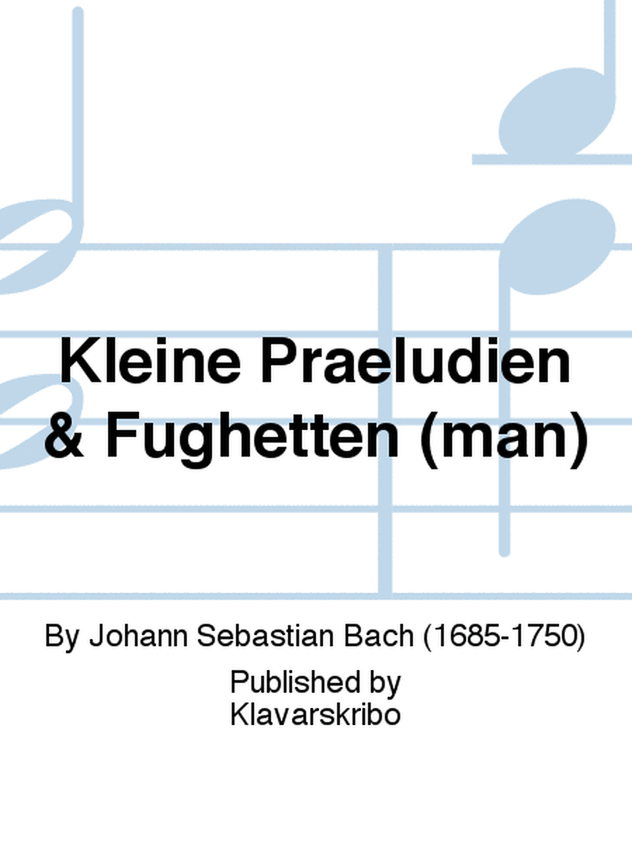 Kleine Praeludien & Fughetten (man)