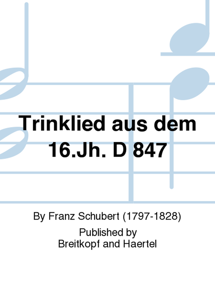 Trinklied aus dem 16.Jahrhundert D 847 [Op. posth. 155]