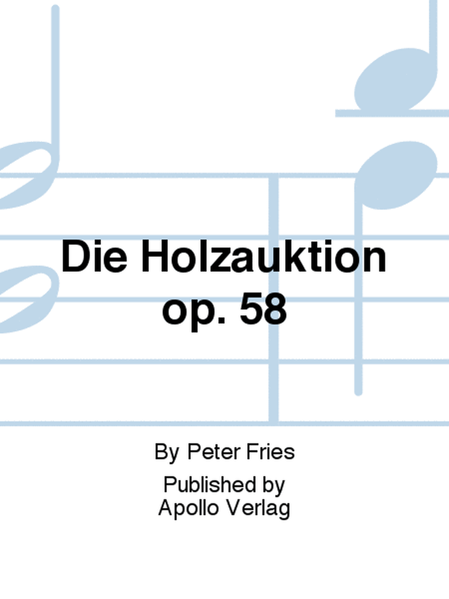 Die Holzauktion op. 58