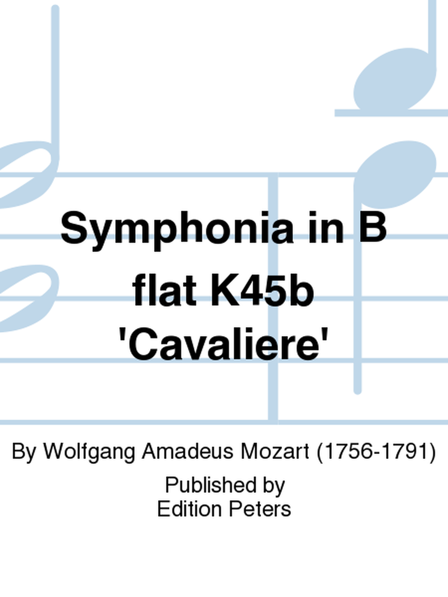 Symphonia in B Flat K45b 'Cavaliere'
