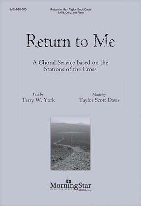 Book cover for Return to Me: A Choral Service based on the Stations of the Cross (Choral Score)