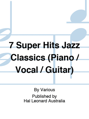 Book cover for 7 Super Hits Jazz Classics (Piano / Vocal / Guitar)