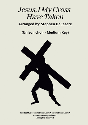 Book cover for Jesus, I My Cross Have Taken (Unison choir - Medium Key)